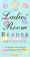 The Ladies' Room Reader Revisited: A Curious Compendium of Fascinating Female Facts