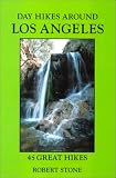 Day Hikes Around Los Angeles 45 Great Hikes