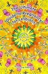 The Ultimate Guide to Pregnancy for Lesbians: How to Stay Sane and Care for Yourself from Pre-conception through Birth, 2nd Edition