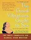The Good Vibrations Guide to Sex: The Most Complete Sex Manual Ever Written