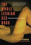 Whole Lesbian Sex Book A Passionate Guide For All Of Us