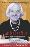 I Am My Own Wife: The True Story of Charlotte von Mahlsdorf