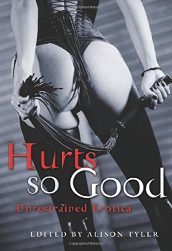 Hurts So Good: Unrestrained Erotica book cover
