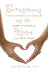 Transitions of the Heart: Stories of Love, Struggle and Acceptance by Mothers of Transgender and Gender Variant Children