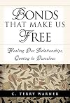 Bonds That Make Us Free: Healing Our Relationships, Coming to Ourselves