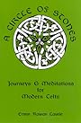 A Circle of Stones: Journeys and Meditations for Modern Celts - Erynn Rowan Laurie