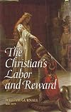 The Christian's Labor and Reward: A Sermon Preached at the Funeral of the Right Honorable Lady Mary Vere, January 10, 1671