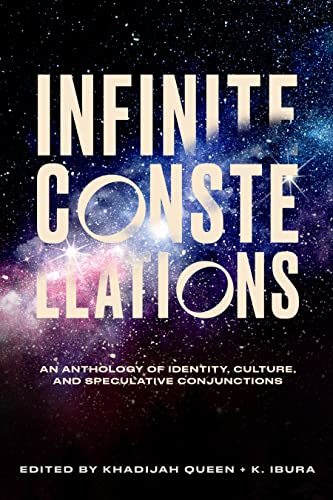 Infinite Constellations: An Anthology of Identity, Culture, and Speculative Conjunctions cover