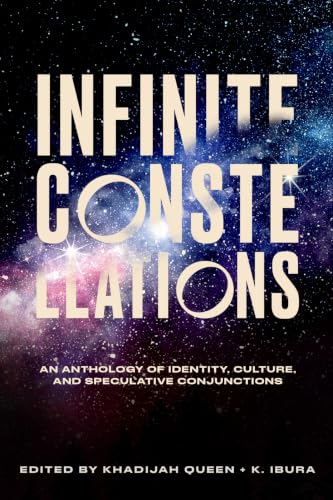 Infinite Constellations: An Anthology of Identity, Culture, and Speculative Conjunctions book cover