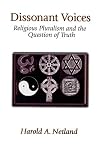 Dissonant Voices: Religious Pluralism & the Question of Truth