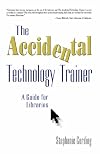 The Accidental Technology Trainer: A Guide for Libraries