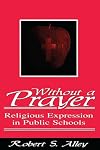 Without a Prayer: Religious Expression in Public Schools