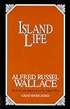 Island Life; or, The Phenomena and Causes of Insular Faunas and Floras