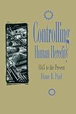 Controlling Human Heredity 1865 To The Present