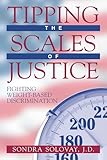 Tipping The Scales Of Justice Fighting Weight Based Discrimination