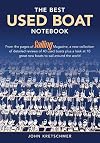 The Best Used Boat Notebook: From the pages of Sailing Magazine, a new collection of detailed reviews of 40 used boats plus a look at 10 great used boats to sail around the world