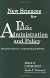 New Sciences for Public Administration and Policy: Connections and Reflections
