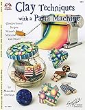 Clay Techniques with a Pasta Machine: Checkerboard, Stripes, Skinner Blend, Mokume Gane, and More (Design Originals) Inspiring Ideas for Working with Polymer Clay, plus Color and Pattern Variations
