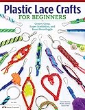 Plastic Lace Crafts For Beginners Groovy Gimp Super Scoubidou And Beast Boondoggle Design Originals Master The Essential Techniques Of Lacing 4strand 6strand Key Chains Bracelets More
