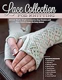 Lace Collection For Knitting Intricate Shawls Simple Accessories Cozy Sweaters And More Stylish Designs For Every Season