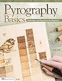 Pyrography Basics: Techniques and Exercises for Beginners (Design Originals) Patterns for Woodburning with Skill-Building Step-by-Step Instructions and Advice from Lora Irish on Texture and Layering