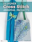 Designer Cross Stitch Projects Over 100 Colorful And Contemporary Patterns Design Originals