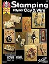 Stamping Polymer Clay & Wire (Design Originals: Can Do Crafts)