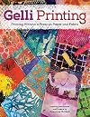Gelli Arts (R) Printing Guide: Printing Without a Press on Paper and Fabric Using the Gelli Arts (R) Plate (Design Originals) 32 Beginner-Friendly Step-by-Step Projects, Techniques, and Inspiration