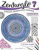 Zentangle 7, Expanded Workbook Edition: Circles, Zendalas & Shapes (Design Originals) 40 Original Tangles, Zen Mandalas, Easy Techniques for Beginners, Practice Exercises, Beautiful Examples, and More