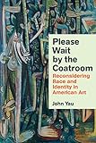 Please Wait by the Coatroom: Reconsidering Race and Identity in American Art