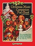 Christmas Music Companion Fact Book The Chronological History Of Our Most Wellknown Traditional Christmas Hymns Carols Songs And The Writers Composers Who Created Them
