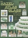 The Hazelatlas Glass Identification And Value Guide