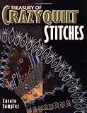 Treasury Of Crazyquilt Stitches A Comprehensive Guide To Traditional Hand Embroidery Inspired By Antique Crazyquilts