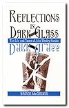 Reflections in Dark Glass: The Life and Times of John Wesley Hardin