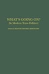 What's Going On? (In Modern Texas Folklore)