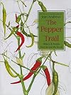The Pepper Trail: History and Recipes from Around the World