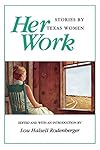 Her Work: Stories by Texas Women