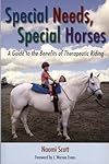 Special Needs, Special Horses: A Guide to the Benefits of Therapeutic Riding (PRACTICAL GUIDE SERIES)
