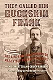 They Called Him Buckskin Frank The Life And Adventures Of Nashville Franklyn Leslie
