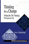 Thinking for a Change: Putting the TOC Thinking Processes to Use (The CRC Press Series on Constraints Management)