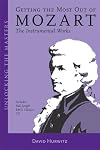 Getting the Most Out of Mozart: The Instrumental Works - Unlocking the Masters Series, No. 3