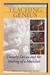 Teaching Genius: Dorothy DeLay and the Making of a Musician