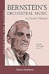 Bernstein's Orchestral Music: An Owners Manual - Unlocking the Masters Series No. 22