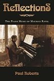 Reflections The Piano Music Of Maurice Ravel Amadeus
