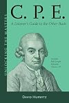 C.P.E.: A Listener's Guide to the Other Bach (Unlocking the Masters)