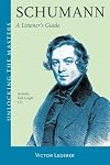 Schumann: A Listener's Guide (Unlocking the Masters)