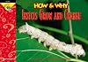 How and Why Insects Grow and Change (How and Why Series)