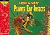 How and Why Plants Eat Insects (How and Why Series)