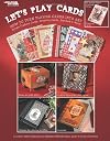 Let's Play Cards: How To Turn Playing Cards Into Art Leisure Arts #3935