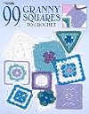 99 Granny Squares to Crochet Leisure Arts #3078